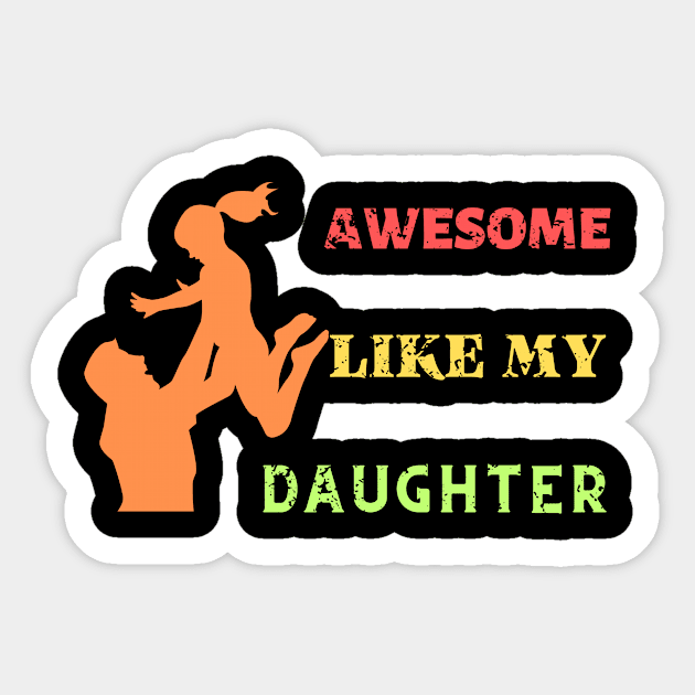 Awsome Like My Daughter, Funny Father's Day Sticker by DesingHeven